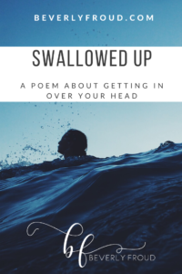 Read more about the article Swallowed Up (a poem about getting in over your head)