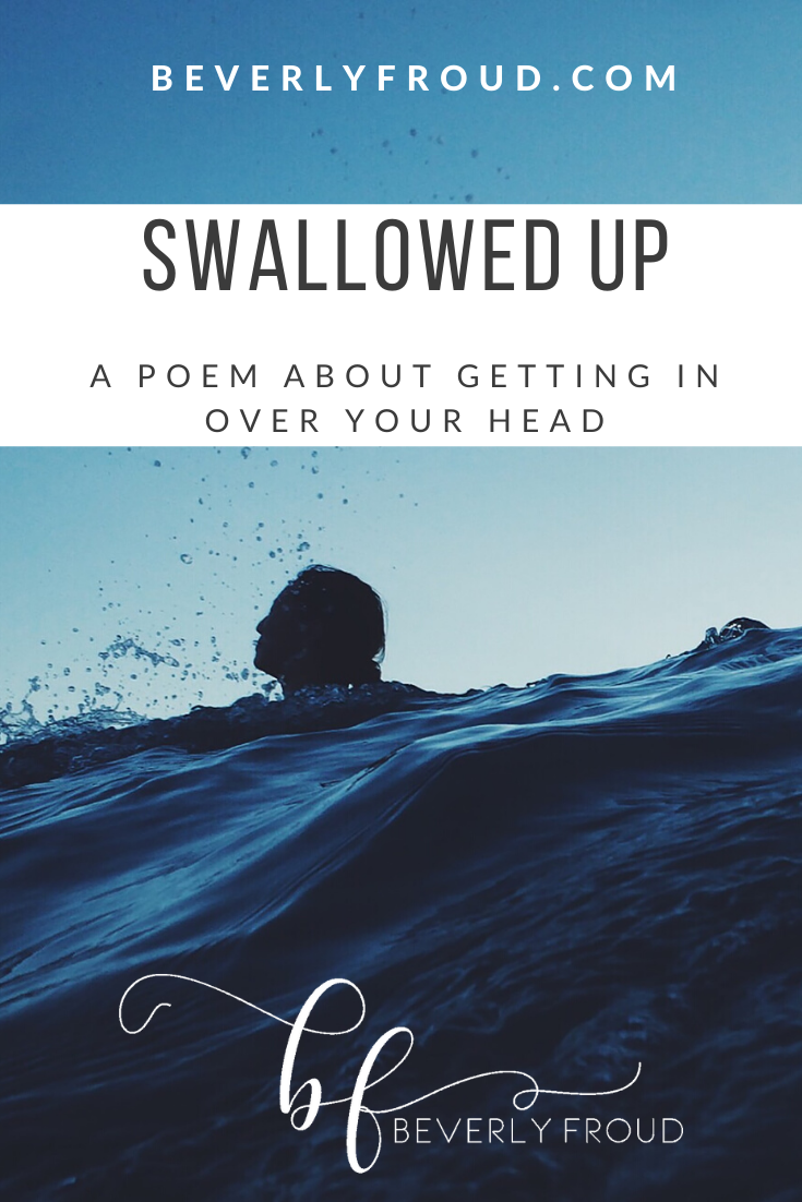 You are currently viewing Swallowed Up (a poem about getting in over your head)