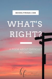 Read more about the article What’s right? (a poem about difficult decisions)