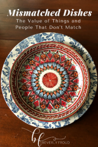 Read more about the article Mismatched Dishes: The Value of Things and People That Don’t Match