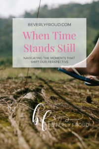 Read more about the article When Time Stands Still: Navigating the Moments that Shift our Perspective